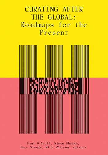 Curating After the Global Roadmaps for the Present [Paperback]