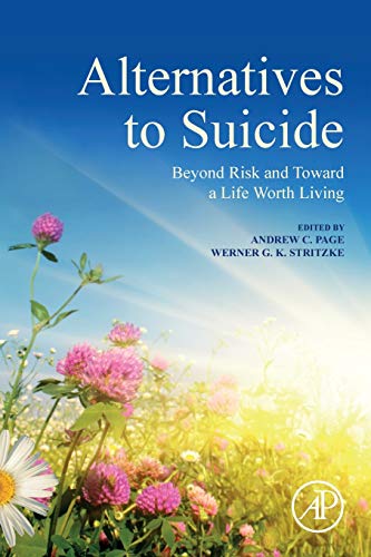 Alternatives to Suicide Beyond Risk and Toward a Life Worth Living [Paperback]