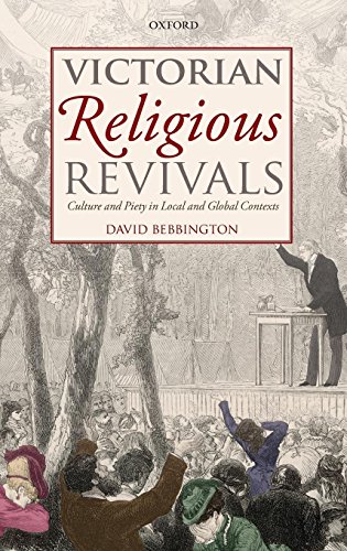 Victorian Religious Revivals Culture and Piety in Local and Global Contexts [Hardcover]