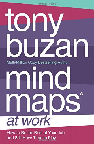 Mind Maps at Work  How to Be the Best at Work and Still Have Time to Play [Paperback]
