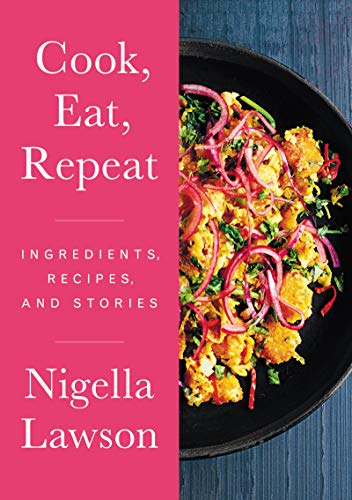 Cook, Eat, Repeat Ingredients, Recipes, and Stories [Hardcover]