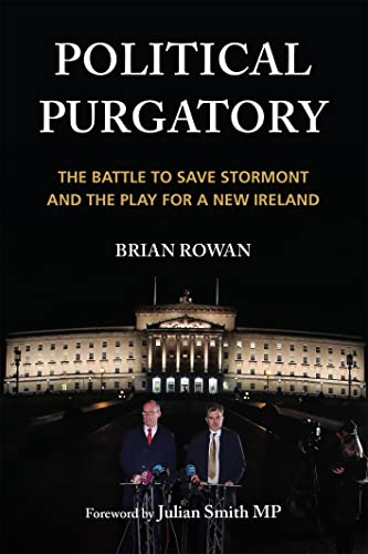 Political Purgatory The Battle to Save Stormont and the Play for a New Ireland [Paperback]