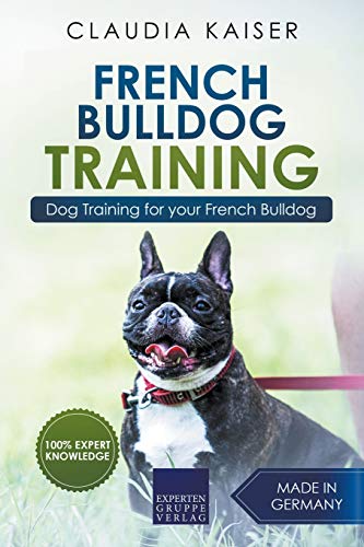 French Bulldog Training  Dog Training for Your French Bulldog Puppy [Paperback]