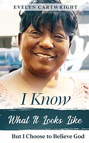 I Know What It Looks Like  But I Choose to Believe God [Paperback]