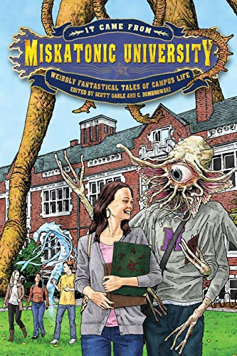 It Came from Miskatonic University  Weirdly Fantastical Tales of Campus Life [Paperback]