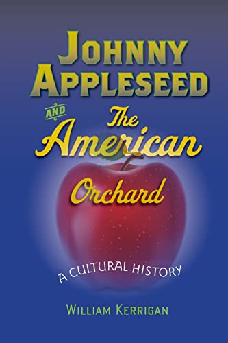 Johnny Appleseed And The American Orchard A Cultural History [Paperback]