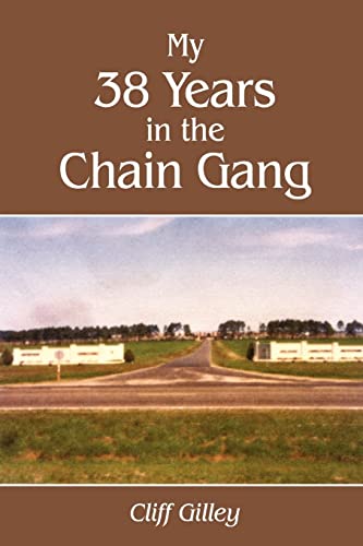 My 38 Years in the Chain Gang [Paperback]
