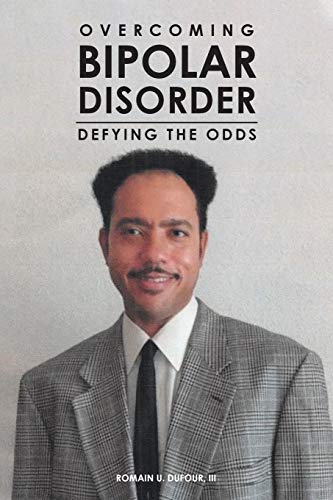 Overcoming Bipolar Disorder Defying the Odds [Paperback]