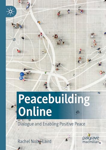 Peacebuilding Online Dialogue and Enabling Positive Peace [Paperback]