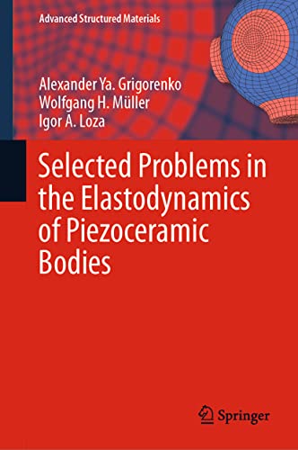 Selected Problems in the Elastodynamics of Piezoceramic Bodies [Hardcover]