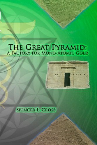 The Great Pyramid A Factory For Mono-Atomic Gold [Paperback]