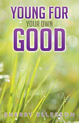 Young for Your Own Good [Paperback]