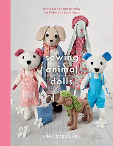 Sewing Animal Dolls Heirloom patterns to make for Daisy and her friends [Paperback]