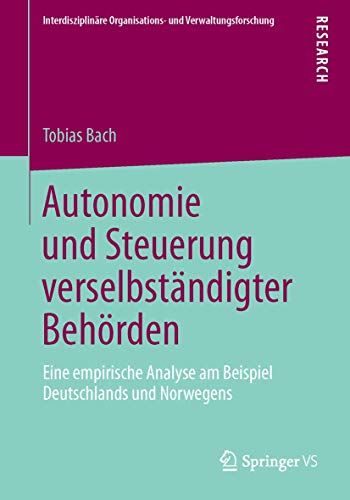 Autonomie und Steuerung verselbstndigter Behrden Eine empirische Analyse am B [Paperback]