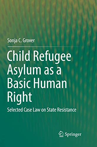 Child Refugee Asylum as a Basic Human Right Selected Case Law on State Resistan [Paperback]