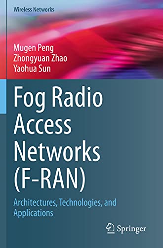 Fog Radio Access Networks (F-RAN) Architectures, Technologies, and Applications [Paperback]
