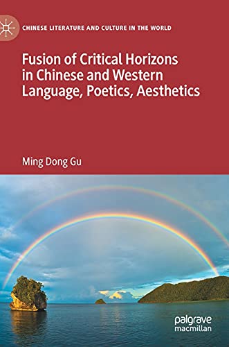Fusion of Critical Horizons in Chinese and Western Language, Poetics, Aesthetics [Hardcover]