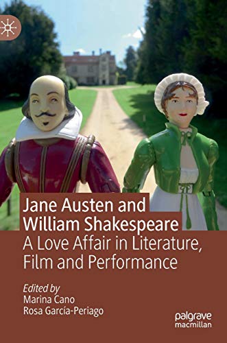 Jane Austen and William Shakespeare A Love Affair in Literature, Film and Perfo [Hardcover]