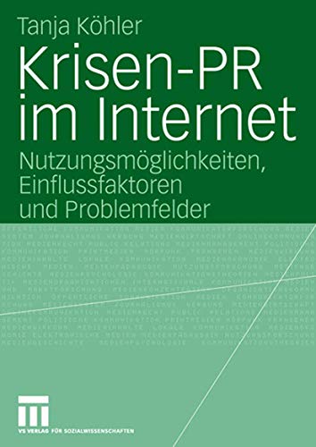 Krisen-PR im Internet Nutzungsmglichkeiten, Einflussfaktoren und Problemfelder [Paperback]
