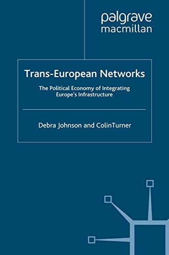 Trans-European Networks The Political Economy of Integrating Europes Infrastru [Paperback]