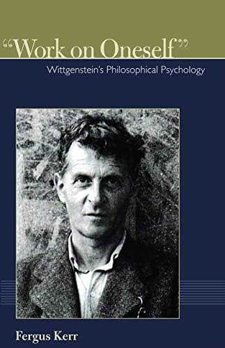 work On Oneself  Wittgenstein's Philosophical Psychology (institute For The Ps [Paperback]