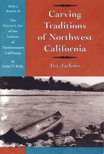 Carving Traditions Of Northwest California (classics In California Anthropology) [Paperback]
