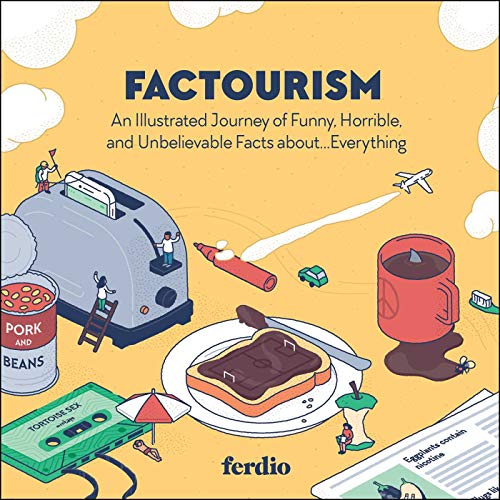 Factourism An Illustrated Journey of Funny, Horrible, and Unbelievable Facts ab [Hardcover]
