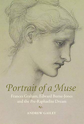 Portrait of a Muse Frances Graham, Edward Burne-Jones and the Pre-Raphaelite Dr [Hardcover]