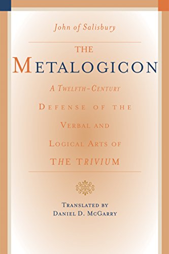 The Metalogicon A Twelfth-Century Defense of the Verbal and Logical Arts of the [Paperback]