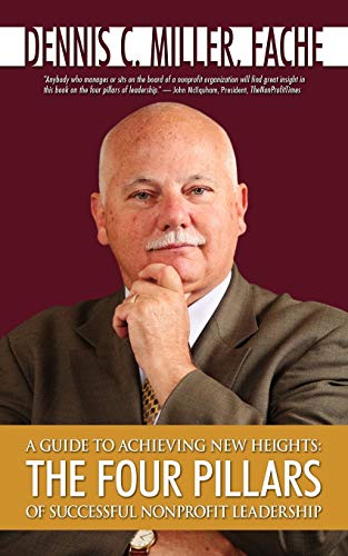 A Guide To Achieving New Heights The Four Pillars Of Successful Nonprofit Leade [Paperback]