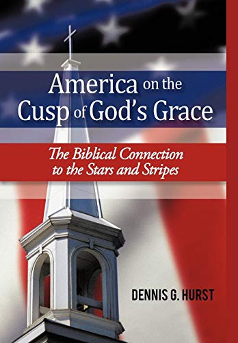 America on the Cusp of God's Grace  The Biblical Connection to the Stars and St [Hardcover]