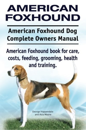 American Foxhound Dog. American Foxhound Dog Complete Owners Manual. American Fo [Paperback]