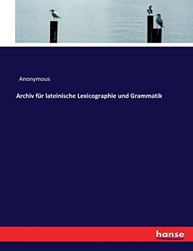 Archiv Fur Lateinische Lexicographie Und Grammatik