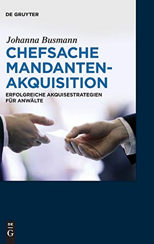 Chefsache Mandantenakquisition Erfolgreiche Akquisestrategien Fur Anwalte (germ [Hardcover]