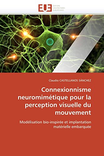 Connexionnisme Neuromimtique Pour La Perception Visuelle Du Mouvement (french E [Paperback]