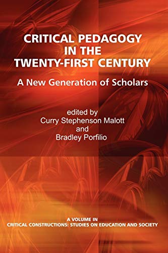 Critical Pedagogy In The Twenty-First Century A New Generation Of Scholars (cri [Paperback]