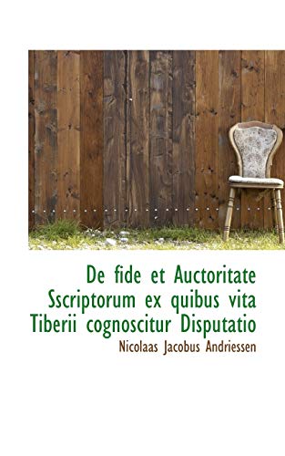 De Fide et Auctoritate Sscriptorum Ex Quibus Vita Tiberii Cognoscitur Disputatio [Paperback]