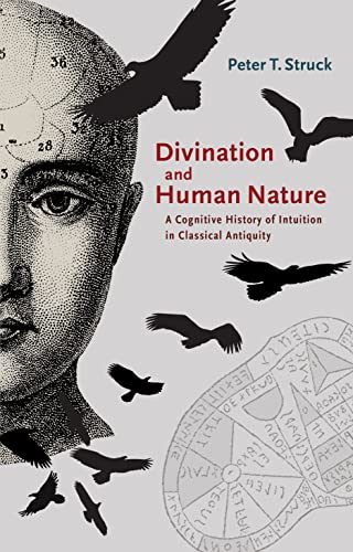 Divination and Human Nature A Cognitive History of Intuition in Classical Antiq [Paperback]