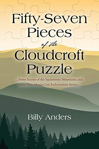 Fifty-Seven Pieces Of The Cloudcroft Puzzle ...Some Secrets Of The Sacramento Mo [Paperback]