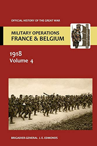 France and Belgium 1918. Vol Iv. 8th August - 26th September. the Franco-British [Paperback]