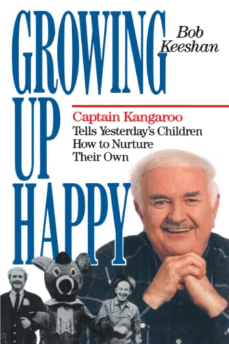Growing Up Happy Captain Kangaroo Tells Yesterday's Children How to Nuture Thei [Paperback]