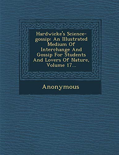 Hardwicke's Science-Gossip  An Illustrated Medium of Interchange and Gossip for [Paperback]