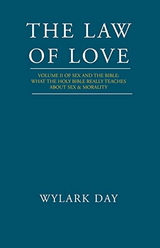 Law of Love  Volume II of Sex and the Bible What the Holy Bible Really Teaches [Paperback]