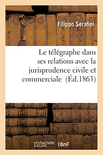Le Telegraphe Dans Ses Relations Avec La Jurisprudence Civile Et Commerciale (fr [Paperback]