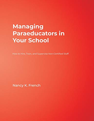 Managing Paraeducators in Your School How to Hire, Train, and Supervise Non-Cer [Paperback]