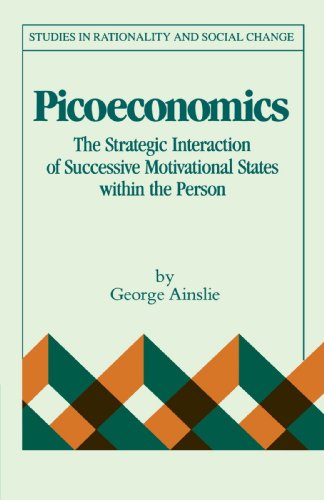 Picoeconomics The Strategic Interaction of Successive Motivational States withi [Paperback]