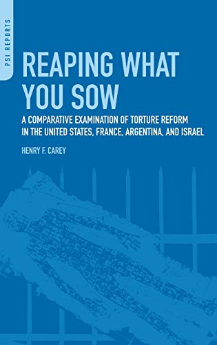 Reaping What You Sow A Comparative Examination of Torture Reform in the United  [Hardcover]
