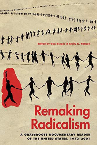 Remaking Radicalism A Grassroots Documentary Reader of the United States, 1973& [Paperback]