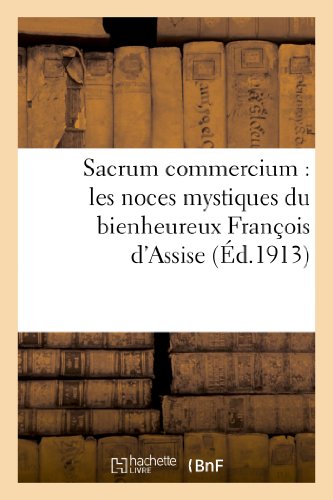 Sacrum Commercium  Les Noces Mystiques du Bienheureux Francois d Assise Avec Ma [Paperback]
