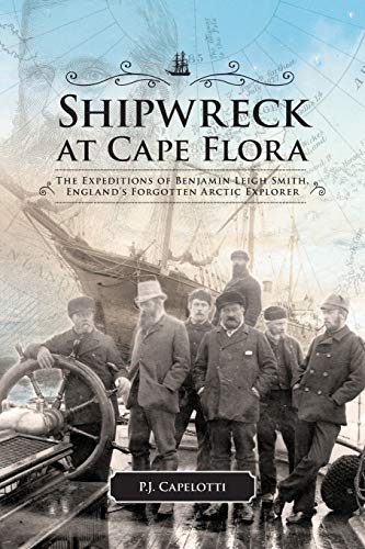Shipwreck at Cape Flora The Expeditions of Benjamin Leigh Smith, Englands Forg [Paperback]